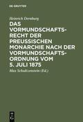 Dernburg / Schultzenstein |  Das Vormundschaftsrecht der preußischen Monarchie nach der Vormundschaftsordnung vom 5. Juli 1875 | eBook | Sack Fachmedien