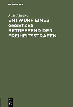 Medem | Entwurf eines Gesetzes betreffend der Freiheitsstrafen | E-Book | sack.de
