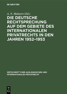 Makarov | Die deutsche Rechtsprechung auf dem Gebiete des internationalen Privatrechts in den Jahren 1952–1953 | E-Book | sack.de