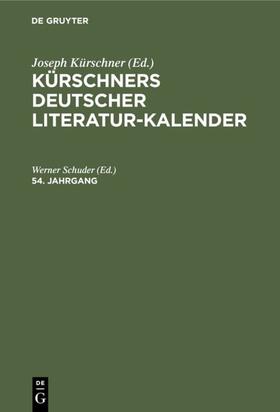 Schuder | Kürschners Deutscher Literatur-Kalender auf das Jahr .... 54. Jahrgang | E-Book | sack.de