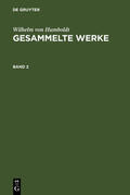 Humboldt |  Wilhelm von Humboldt: Gesammelte Werke. Band 2 | eBook | Sack Fachmedien