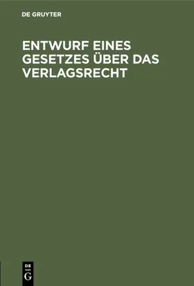 Entwurf eines Gesetzes über das Verlagsrecht | E-Book | www.sack.de
