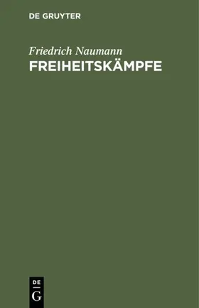 Naumann |  Freiheitskämpfe | eBook | Sack Fachmedien