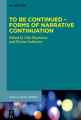 Haselstein / Sedlmeier |  To Be Continued – Forms of Narrative Continuation | Buch |  Sack Fachmedien