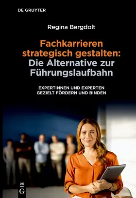 Bergdolt |  Fachkarrieren strategisch gestalten: Die Alternative zur Führungslaufbahn | Buch |  Sack Fachmedien