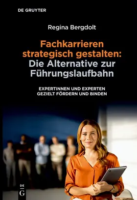 Bergdolt |  Fachkarrieren strategisch gestalten: Die Alternative zur Führungslaufbahn | eBook | Sack Fachmedien