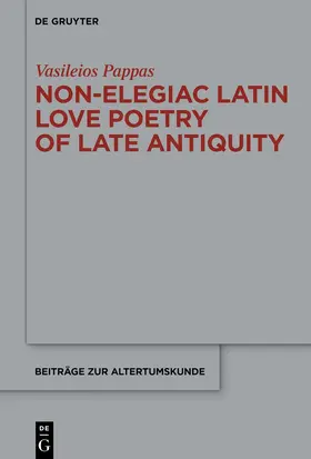 Pappas |  Non-Elegiac Latin Love Poetry of Late Antiquity | eBook | Sack Fachmedien