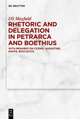 Mayfield |  Rhetoric and Delegation in Petrarca and Boethius | Buch |  Sack Fachmedien