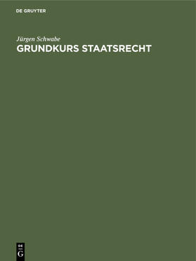 Schwabe | Grundkurs Staatsrecht | E-Book | sack.de