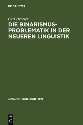 Henrici |  Die Binarismus-Problematik in der neueren Linguistik | eBook | Sack Fachmedien