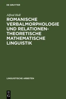 Holl |  Romanische Verbalmorphologie und relationentheoretische mathematische Linguistik | eBook | Sack Fachmedien
