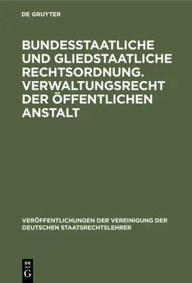  Bundesstaatliche und gliedstaatliche Rechtsordnung. Verwaltungsrecht der öffentlichen Anstalt | eBook | Sack Fachmedien