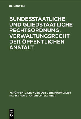 Bundesstaatliche und gliedstaatliche Rechtsordnung. Verwaltungsrecht der öffentlichen Anstalt | E-Book | sack.de