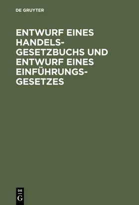 [unknown] |  Entwurf eines Handelsgesetzbuchs und Entwurf eines Einführungsgesetzes | eBook | Sack Fachmedien