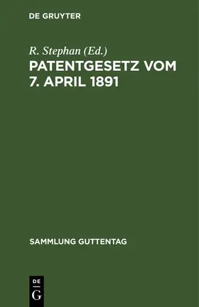 Stephan | Patentgesetz vom 7. April 1891 | E-Book | www.sack.de