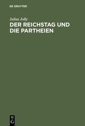 Jolly |  Der Reichstag und die Partheien | eBook | Sack Fachmedien