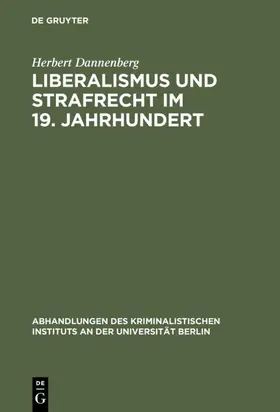 Dannenberg |  Liberalismus und Strafrecht im 19. Jahrhundert | eBook | Sack Fachmedien
