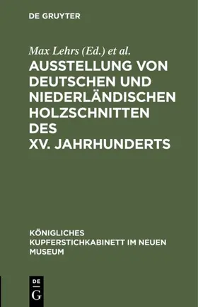 Lehrs / Kupferstichkabinett <Berlin> / Kupferstichkabinett &lt |  Ausstellung von deutschen und niederländischen Holzschnitten des XV. Jahrhunderts | eBook | Sack Fachmedien