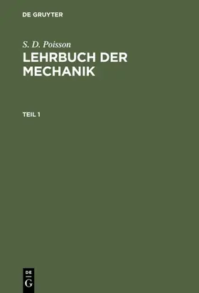 Poisson | S. D. Poisson: Lehrbuch der Mechanik. Teil 1 | E-Book | sack.de
