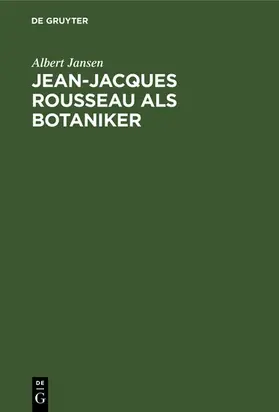 Jansen |  Jean-Jacques Rousseau als Botaniker | eBook | Sack Fachmedien