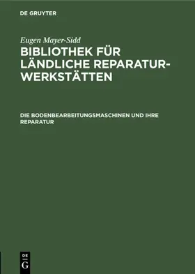 Mayer-Sidd |  Die Bodenbearbeitungsmaschinen und ihre Reparatur | eBook | Sack Fachmedien