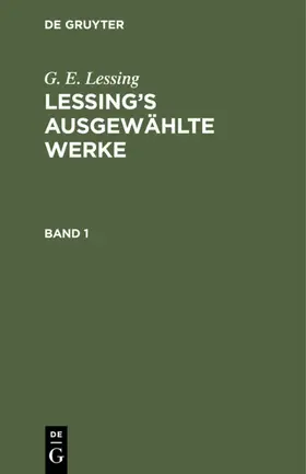Lessing | G. E. Lessing: Lessing’s ausgewählte Werke. Band 1 | E-Book | www.sack.de