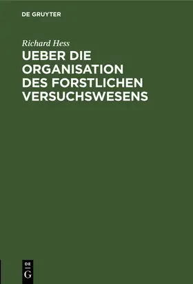 Hess |  Ueber die Organisation des forstlichen Versuchswesens | eBook | Sack Fachmedien