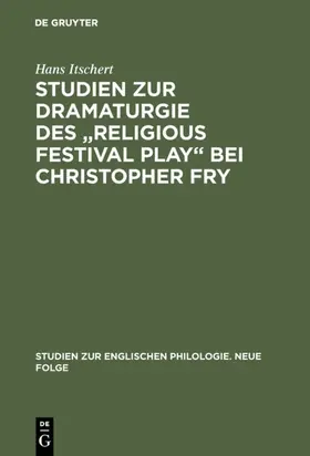 Itschert | Studien zur Dramaturgie des "Religious festival play" bei Christopher Fry | E-Book | www.sack.de
