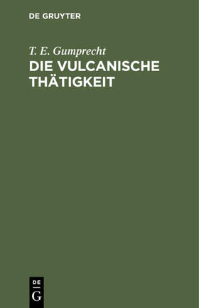 Gumprecht | Die vulcanische Thätigkeit | E-Book | sack.de