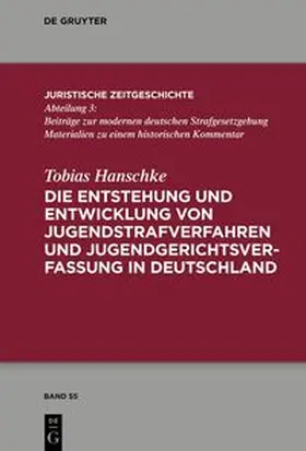 Hanschke |  Die Entstehung und Entwicklung von Jugendstrafverfahren und Jugendgerichtsverfassung in Deutschland | eBook | Sack Fachmedien