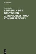 Fischer |  Lehrbuch des deutschen Zivilprozeß- und Konkursrechts | eBook | Sack Fachmedien