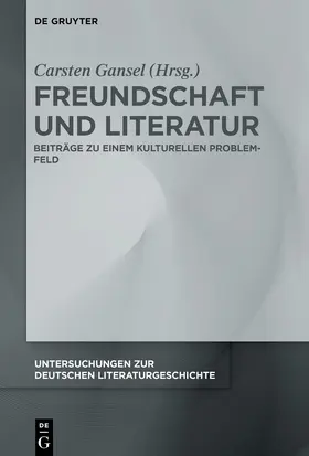 Gansel |  Freundschaft und Literatur | Buch |  Sack Fachmedien