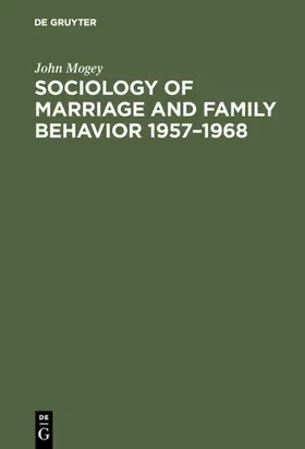 Mogey |  Sociology of marriage and family behavior 1957–1968 | eBook | Sack Fachmedien