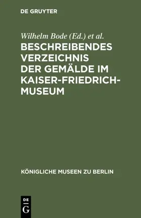 Bode / Kaiser-Friedrich-Museum <Berlin> / Kaiser-Friedrich-Museum &lt |  Beschreibendes Verzeichnis der Gemälde im Kaiser-Friedrich-Museum | eBook | Sack Fachmedien