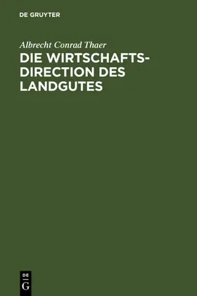 Thaer | Die Wirtschaftsdirection des Landgutes | E-Book | www.sack.de