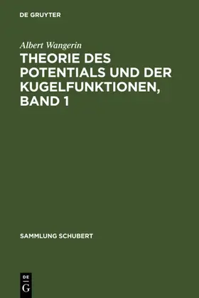 Wangerin | Theorie des Potentials und der Kugelfunktionen, Band 1 | E-Book | sack.de