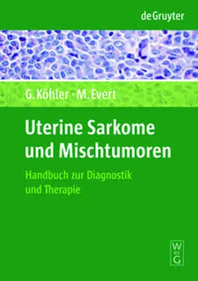 Köhler / Evert |  Uterine Sarkome und Mischtumoren | Buch |  Sack Fachmedien
