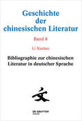 Bieg |  Geschichte der chinesischen Literatur / Bibliographie zur chinesischen Literatur in deutscher Sprache | Buch |  Sack Fachmedien