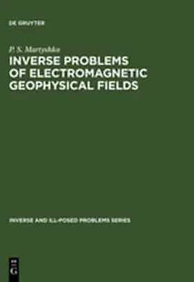 Martyshko |  Inverse Problems of Electromagnetic Geophysical Fields | Buch |  Sack Fachmedien