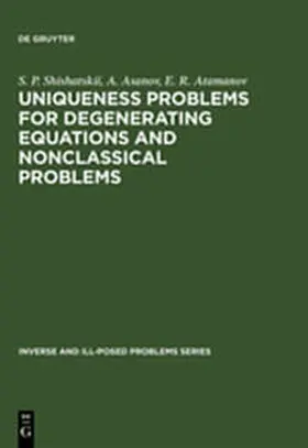 Shishatskii / Asanov / Atamanov |  Uniqueness Problems for Degenerating Equations and Nonclassical Problems | Buch |  Sack Fachmedien