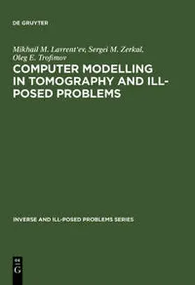Lavrent'ev / Zerkal / Trofimov |  Computer Modelling in Tomography and Ill-Posed Problems | Buch |  Sack Fachmedien