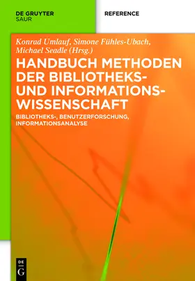 Umlauf / Fühles-Ubach / Seadle |  Handbuch Methoden der Bibliotheks- und Informationswissenschaft | Buch |  Sack Fachmedien