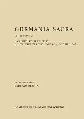 Resmini / Hoven / Kröger |  Das Erzbistum Trier 15: Die Trierer Erzbischöfe von 1456 bis 1547 | Buch |  Sack Fachmedien