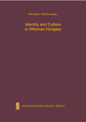 Ács / Fodor | Identity and Culture in Ottoman Hungary | E-Book | sack.de