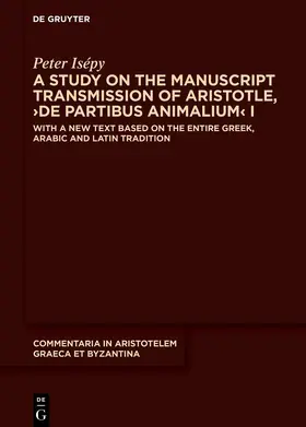 Isépy |  A Study on the Manuscript Transmission of Aristotle, ›De partibus animalium‹ I | eBook | Sack Fachmedien