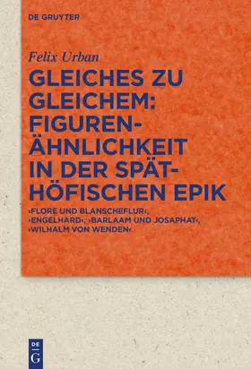 Urban | Gleiches zu Gleichem: Figurenähnlichkeit in der späthöfischen Epik | Buch | 978-3-11-221559-3 | www.sack.de