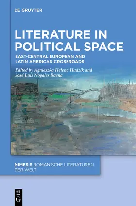Hudzik / Nogales Baena |  Literature in Political Space | Buch |  Sack Fachmedien
