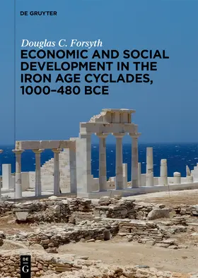 Forsyth | Economic and Social Development in the Iron Age Cyclades, 1000–480 BCE | Buch | 978-3-11-222977-4 | www.sack.de