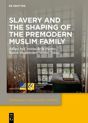 de la Puente / Moukheiber / Tolino |  Slavery and the Shaping of the Premodern Muslim Family | Buch |  Sack Fachmedien