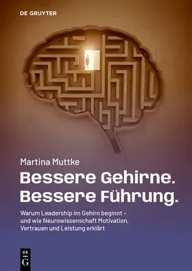 Muttke |  Bessere Gehirne. Bessere Führung. | Buch |  Sack Fachmedien